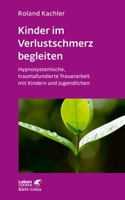 Kinder im Verlustschmerz begleiten (Leben Lernen, Bd. 326) - Cover