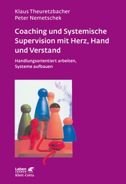 Coaching und Systemische Supervision mit Herz, Hand und Verstand (Leben Lernen, Bd. 225) - Cover