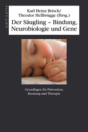 Der Säugling - Bindung, Neurobiologie und Gene
