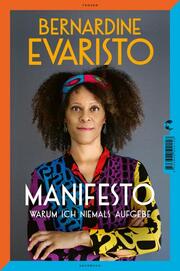 Manifesto. Warum ich niemals aufgebe. Ein inspirierendes Buch über den Lebensweg der ersten Schwarzen Booker-Prize-Gewinnerin und Bestseller-Autorin von 'Mädchen, Frau etc.' - Cover