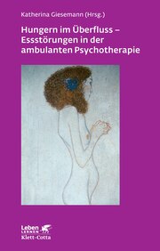 Hungern im Überfluss - Essstörungen in der ambulanten Psychotherapie (Leben Lernen, Bd. 247) - Cover