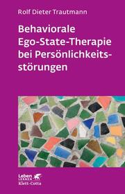 Behaviorale Ego-State-Therapie bei Persönlichkeitsstörungen (Leben Lernen, Bd. 295)
