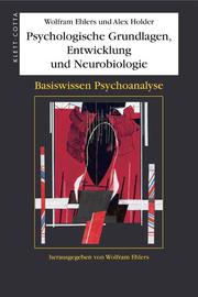 Psychologische Grundlagen, Entwicklung und Neurobiologie (Basiswissen Psychoanalyse, Bd. 1)