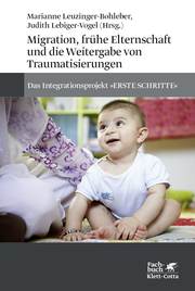 Migration, frühe Elternschaft und die Weitergabe von Traumatisierungen - Cover