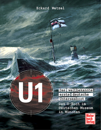 U1, das weltbekannte erste deutsche Unterseeboot