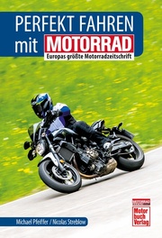 Perfekt fahren mit MOTORRAD - Europas größte Motorradzeitschrift