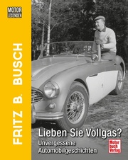 Motorlegenden - Fritz B. Busch Lieben Sie Vollgas?