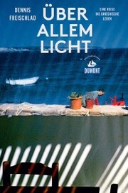 Über allem Licht (DuMont Reiseabenteuer) - Cover