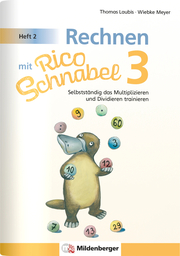 Rechnen mit Rico Schnabel 3, Heft 2 - Selbstständig das Multiplizieren und Divid