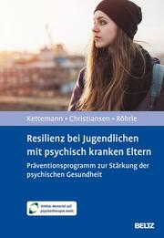 Resilienz bei Jugendlichen mit psychisch kranken Eltern - Cover
