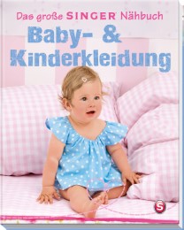Das große Singer Nähbuch - Baby- und Kinderkleidung