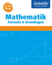 Mathematik Formeln & Grundlagen 5.-10. Klasse
