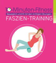 10-Minuten-Fitness: Faszien-Training