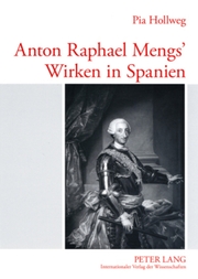 Anton Raphael Mengs’ Wirken in Spanien