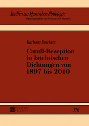 Catull-Rezeption in lateinischen Dichtungen von 1897 bis 2010