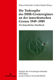 Die Todesopfer des DDR-Grenzregimes an der innerdeutschen Grenze 1949-1989