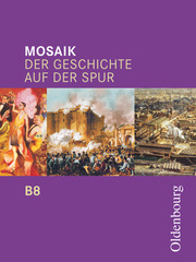 Mosaik (Oldenbourg) - Der Geschichte auf der Spur - Ausgabe B für das G8 in Bayern