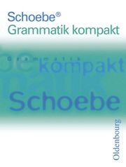 Schoebe - Grammatik / Schoebe Grammatik kompakt