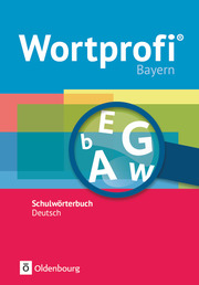 Wortprofi - Schulwörterbuch Deutsch - Ausgabe Bayern - Neubearbeitung
