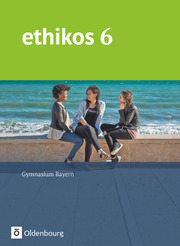 Ethikos - Arbeitsbuch für den Ethikunterricht - Gymnasium Bayern - 6. Jahrgangsstufe