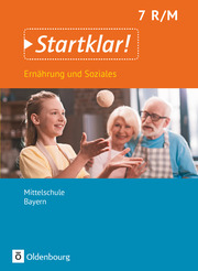 Startklar! - Ernährung und Soziales - Mittelschule Bayern - 7. Schuljahr