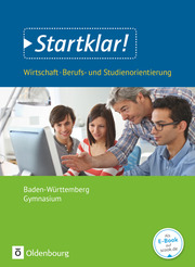 Startklar! - Wirtschaft/Berufs- und Studienorientierung - Gymnasium Baden-Württemberg - Gesamtband
