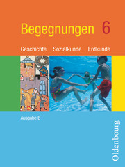 Begegnungen - Geschichte - Sozialkunde - Erdkunde - Ausgabe B - Mittelschule Bayern