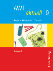 AWT aktuell - Arbeit - Wirtschaft - Technik - Ausgabe B für Mittelschulen in Bayern