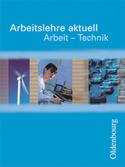 Arbeitslehre aktuell - Arbeit - Technik - Cover
