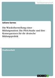 Die Wiederherstellung einer Bildungsnation. Die PISA-Studie und ihre Konsequenzen für die deutsche Bildungspolitik - Cover