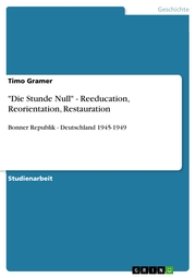 'Die Stunde Null' - Reeducation, Reorientation, Restauration