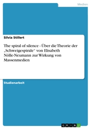 The spiral of silence - Über die Theorie der 'Schweigespirale' von Elisabeth Nölle-Neumann zur Wirkung von Massenmedien - Cover