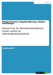 Internet: Von der Massenkommunikation wieder zurück zur Individualkommunikation? - Cover