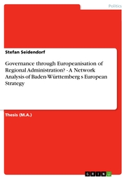 Governance through Europeanisation of Regional Administration? - A Network Analysis of Baden-Württemberg s European Strategy - Cover