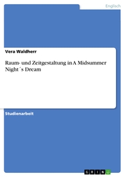 Raum- und Zeitgestaltung in A Midsummer Night's Dream