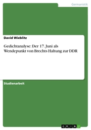 Gedichtanalyse: Der 17. Juni als Wendepunkt von Brechts Haltung zur DDR