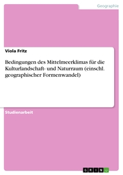 Bedingungen des Mittelmeerklimas für die Kulturlandschaft- und Naturraum (einschl. geographischer Formenwandel) - Cover