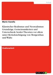 Klassischer Realismus und Neorealismus: Grundzüge, Gemeinsamkeiten und Unterschiede beider Theorien vor allem unter Berücksichtigung von Morgenthau und Waltz - Cover