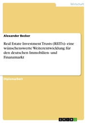 Real Estate Investment Trusts (REITs)- eine wünschenswerte Weiterentwicklung für den deutschen Immobilien- und Finanzmarkt - Cover