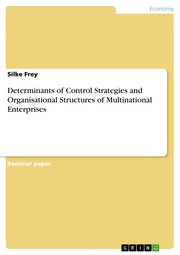 Determinants of Control Strategies and Organisational Structures of Multinational Enterprises