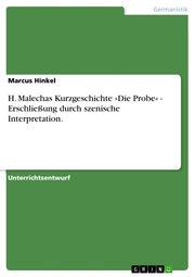 H. Malechas Kurzgeschichte »Die Probe« - Erschließung durch szenische Interpretation.
