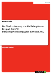Die Modernisierung von Wahlkämpfen am Beispiel der SPD Bundestagswahlkampagnen 1998 und 2002 - Cover