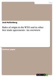 Rules of origin in the WTO and in other free trade agreements - An overwiew