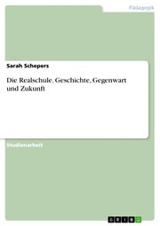 Die Realschule. Geschichte, Gegenwart und Zukunft - Cover