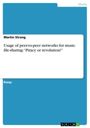 Usage of peer-to-peer networks for music file-sharing: 'Piracy or revolution?'