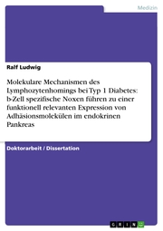 Molekulare Mechanismen des Lymphozytenhomings bei Typ 1 Diabetes: b-Zell spezifische Noxen führen zu einer funktionell relevanten Expression von Adhäsionsmolekülen im endokrinen Pankreas - Cover