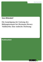 Die Ausprägung der Gattung des Bildungsromans bei Hermann Hesses 'Siddhartha. Eine indische Dichtung.'