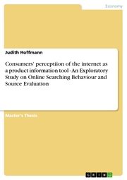 Consumers' perceptiion of the internet as a product information tool - An Exploratory Study on Online Searching Behaviour and Source Evaluation