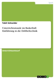 Unterrichtsstunde im Basketball: Einführung in die Dribbeltechnik