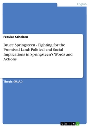 Bruce Springsteen - Fighting for the Promised Land: Political and Social Implications in Springsteen's Words and Actions